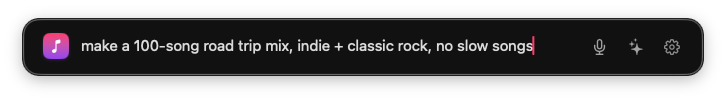 Prompt bar with 'make a 100-song road trip mix, indie + classic rock, no slow songs'